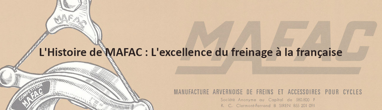 L'histoire de Mafac, c'est l'histoire des cocottes mafac, des poignées, Mafac, des cocottes de freins et des demies-cocottes. D'un artisan Auguste Bourdel, jusqu'au gammes Spidel et Mafac doré.